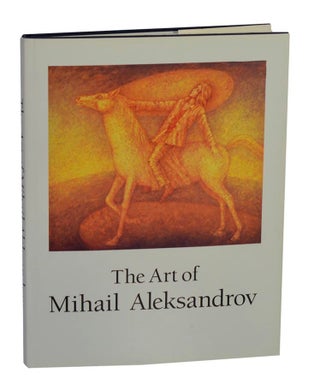 Item #215447 The Art of Mihail Aleksandrov. Mihail ALEKSANDROV