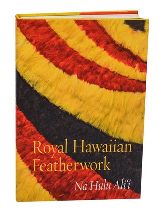 Royal Hawaiian Featherwork: Na Hulu Ali'i. Leah CALDEIRA.