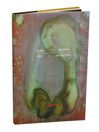 Fire and Oxidation Paintings: Yves Klein and Andy Warhol. Yves KLEIN, and Cary, Andy Warhol.
