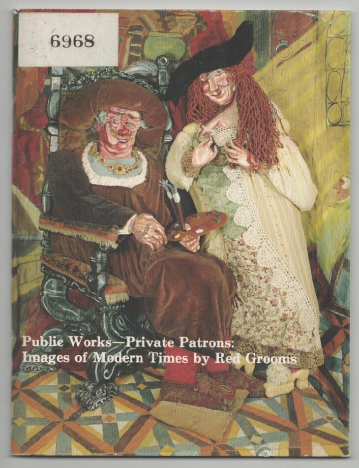 Item #216336 Public Works - Private Patrons Images of Modern Times by Red Grooms. Red GROOMS.